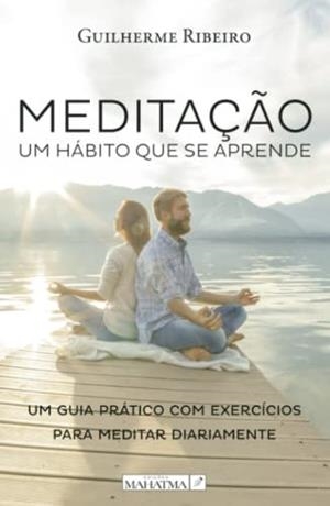 MEDITAÇAO - UM HÁBITO QUE SE APRENDE | 9789898865915 | RIBEIRO, GUILHERME
