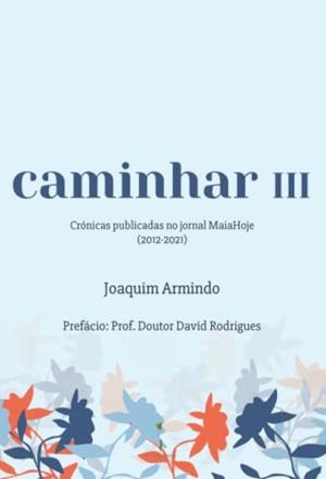 CAMINHAR III | 9789895340330 | ARMINDO PINTO, JOAQUIM