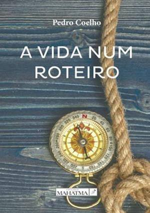 A VIDA NUM ROTEIRO | 9789899005334 | COELHO, PEDRO