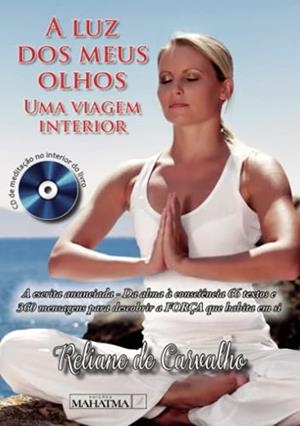 A LUZ DOS MEUS OLHOS - UMA VIAGEM INTERIOR | 9789898865045 | DE CARVALHO, RELIANE