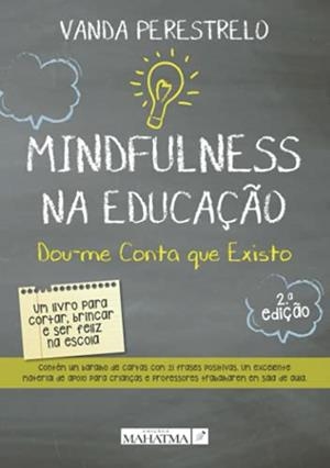 MINDFULNESS NA EDUCAÇAO (2ª EDIÇAO) | 9789898865328 | PERESTRELO, VANDA