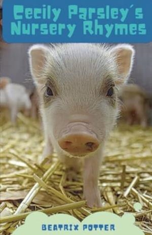 CECILY PARSLEYS NURSERY RHYMES | 9791222090252 | POTTER, BEATRIX