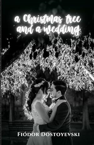A CHRISTMAS TREE AND A WEEDING | 9791223013151 | DOSTOYEVSKI, FIODOR