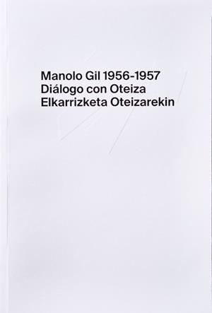MANOLO GIL 1956-1957. DIÁLOGO CON OTEIZA / ELKARRIZKETA OTEIZAREKIN | 9788412551853 | GIL, MANOLO / ECHEVERRIA PLAZAOLA, JON