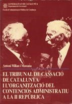TRIBUNAL DE CASSACIÓ DE CATALUNYA I L'ORGANITZACIÓ DEL CONTENCIÓS ADMINISTRATIU A LA II REPÚBLICA, EL | 9788439301707 | MILIAN I MASSANA, ANTONI