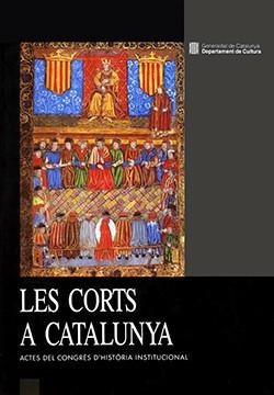 CORTS A CATALUNYA, LES. ACTES DEL CONGRÉS D'HISTÒRIA INSTITUCIONAL | 9788439316732
