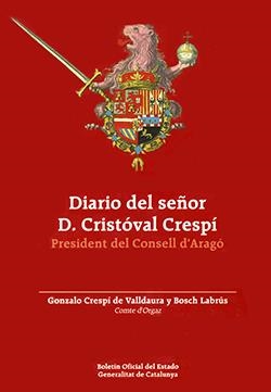 DIARIO DEL SEÑOR D. CRISTÓVAL CRESPÍ DESDE EL DÍA EN QUE FUE NOMBRADO PRESIDENTE DEL CONSEJO DE ARAGÓN | 9788439391425 | CRESPÍ DE VALLDAURA Y BOSCH LABRÚS, GONZALO