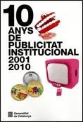 10 ANYS DE PUBLICITAT INSTITUCIONAL 2001-2010 | 9788439386315