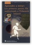 APRENDRE A MIRAR: LES PRIMERES PASSES. ELS AUDIOVISUALS A L'EDUCACIÓ INFANTIL | 9788439347736