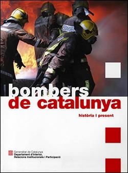 BOMBERS DE CATALUNYA. HISTÒRIA I PRESENT | 9788439380023