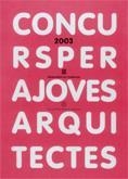 CONCURS PER A JOVES ARQUITECTES 2003 | 9788439362326