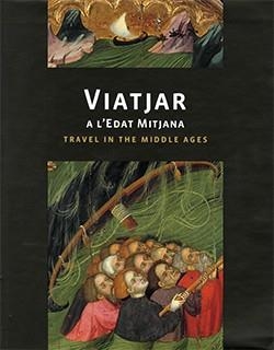 VIATJAR A L'EDAT MITJANA. TRAVEL IN THE MIDDLE AGES | 9788439393498