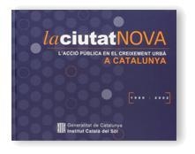 CIUTAT NOVA, LA. L'ACCIÓ PÚBLICA EN EL CREIXEMENT URBÀ A CATALUNYA 1980-2002 | 9788439358480