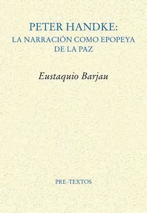 PETER HANDKE : LA NARRACIÓN COMO EPOPEYA DE LA PAZ | 9788410309654 | BARJAU, EUSTAQUIO