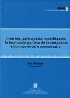INTERNET, PARTICIPACIÓ, MOBILITZACIÓ: LA IMPLICACIÓ POLÍTICA DE LA CIUTADANIA EN UN NOU ENTORN COMUNICATIU | 9788439382027 | CANTIJOCH CUNILL, MARTA / COLOMBO VILARRASSA, CELIA / GALAIS GONZÁLEZ, CAROLINA / GALLEGO DOBON, AIN