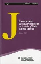 JORNADAS SOBRE BUENA ADMINISTRACIÓN DE JUSTICIA Y TUTELA JUDICIAL EFECTIVA. OCTUBRE 2007 | 9788439377757 | DEPARTAMENT DE JUSTÍCIA I QUALITAT DEMOCRÀTICA