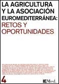 AGRICULTURA Y LA ASOCIACIÓN EUROMEDITERRÁNEA, LA : RETOS Y OPORTUNIDADES | 9788439369868