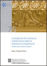 PROJECCIÓ DE LA POTESTAT SUBVENCIONAL SOBRE LA DISTRIBUCIÓ COMPETENCIAL, LA : ANÀLISI DE LA PRÀCTICA ESTATAL | 9788439387602 | TORRES PÉREZ, AIDA