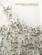 LIBERANDO AL LIBERTADOR. APROXIMACIÓN COLECTIVA AL BOLÍVAR DEL S. XXI | 9788485736577