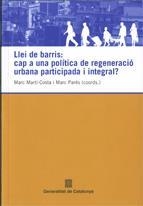 LLEI DE BARRIS: CAP A UNA POLÍTICA DE REGENERACIÓ URBANA PARTICIPADA I INTEGRAL? | 9788439381099