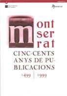 MONTSERRAT. CINC-CENTS ANYS DE PUBLICACIONS (1499-1999) | 9788439347651 | ALTÉS, FRANCESC XAVIER