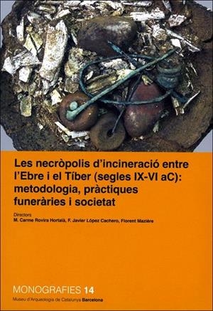 NECRÒPOLIS D'INCINERACIÓ ENTRE L'EBRE I EL TÍBER (S. IX-VI AC), LES | 9788439389217 | CACHERO LÓPEZ, FCO. JAVIER / ROVIRA HORTALÀ, CARME