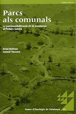 PARCS ALS COMUNALS. LA PATRIMONIALITZACIÓ DE LA MUNTANYA AL PALLARS SOBIRÀ | 9788439391555