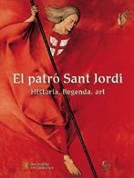 PATRÓ SANT JORDI, EL. HISTÒRIA, LLEGENDA, ART | 9788439341697 | SAYRACH I FATJÓ DELS XIPRERS, NARCÍS