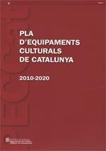 PECCAT. PLA D'EQUIPAMENTS CULTURALS DE CATALUNYA 2010 - 2020 | 9788439385448 | DEPARTAMENT DE CULTURA