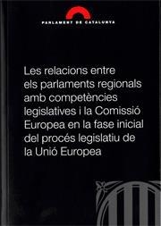 RELACIONS ENTRE ELS PARLAMENTS REGIONALS AMB COMPETÈNCIES LEGISLATIVES I LA COMISSIÓ EUROPEA EN LA FASE INICIAL DEL PROCÉS LEGISLATIU DE LA UNIÓ EUROP | 9788439388432