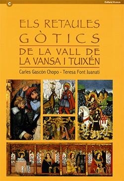 RETAULES GÒTICS DE LA VALL DE LA VANSA I TUIXÉN, ELS | 9788439371359 | GASCÓN CHOPO, CARLES / FONT JUANATI, TERESA
