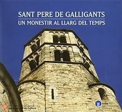 SANT PERE DE GALLIGANTS. UN MONESTIR AL LLARG DEL TEMPS | 9788439387114 | LLORENS I RAMS, JOSEP MARIA