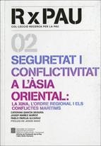 SEGURETAT I CONFLICTIVITAT A L'ÀSIA ORIENTAL : LA XINA, L'ORDRE REGIONAL I ELS CONFLICTES MARÍTIMS | 9788439379713 | GARCÍA SEGURA, CATERINA / IBÁÑEZ, JOSEP / PAREJA, PABLO