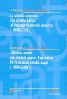 SEMINARI CATALUNYA - EUSKADI. LA QÜESTIÓ CATALANA I LA QÜESTIÓ BASCA AL DEBAT PARLAMENTARI ESPANYOL (1808-2008) | 9788439380689 | DEPARTAMENT DE CULTURA