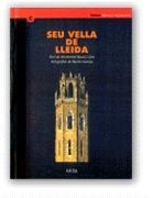 SEU VELLA DE LLEIDA, LA. GUIA HISTÒRICA I ARQUITECTÒNICA | 9788439344124 | MACIÀ I GOU, MONTSERRAT