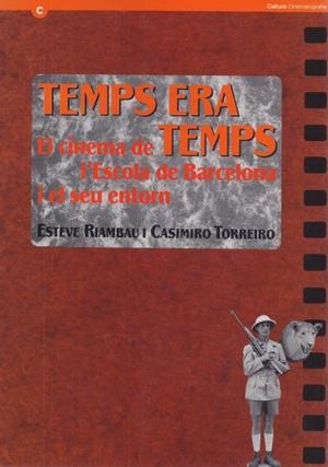 TEMPS ERA TEMPS. EL CINEMA DE L'ESCOLA DE BARCELONA I EL SEU ENTORN | 9788439324270 | RIAMBAU, ESTEVE / TORREIRO, CASIMIRO