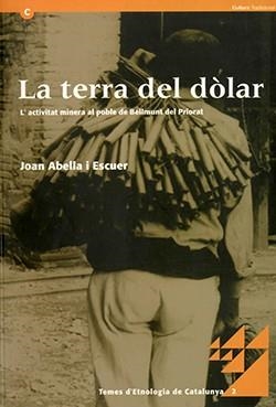 TERRA DEL DÒLAR, LA. L'ACTIVITAT MINERA AL POBLE DE BELLMUNT DEL PRIORAT | 9788439353805 | ABELLA ESCUER, JOAN