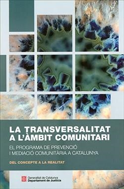 TRANSVERSALITAT A L'ÀMBIT COMUNITARI, LA. EL PROGRAMA DE PREVENCIÓ I MEDIACIÓ COMUNITÀRIA A CATALUNYA. DEL CONCEPTE A LA REALITAT | 9788418601545 | GIMENO, ROBERT / NOGUERAS, ANA