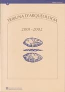 TRIBUNA D'ARQUEOLOGIA 2001-2002 MÉS ÍNDEXS 1982-2001 | 9788439367857