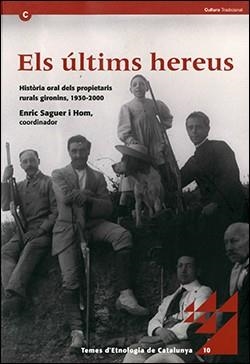 ÚLTIMS HEREUS, ELS. HISTÒRIA ORAL DELS PROPIETARIS RURALS GIRONINS 1930-2000 | 9788439367765