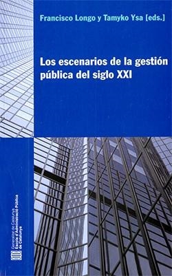ESCENARIOS DE LA GESTIÓN PÚBLICA DEL SIGLO XXI, LOS | 9788439377887 | YSA FIGUERAS, TAMYKO / LONGO, FRANCISCO