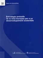 ESTRATÈGIA REVISADA DE LA UNIÓ EUROPEA PER A UN DESENVOLUPAMENT SOSTENIBLE | 9788439379591 | ROMANÍ I OLIVÉ, JOAN M.