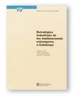 ESTRATÈGIES INDUSTRIALS DE LES MULTINACIONALS ESTRANGERES A CATALUNYA | 9788439353362 | RODRÍGUEZ PÉREZ, GONZALO / SOLÀ, JOAQUIM / MIRAVITLLES, PALOMA