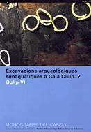 EXCAVACIONS ARQUEOLÒGIQUES SUBAQUÀTIQUES A CALA CULIP II. 2. CULPI VI | 9788439346555