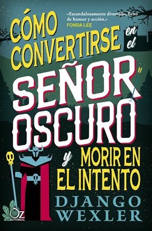 CÓMO CONVERTIRSE EN EL SEÑOR OSCURO Y MORIR EN EL INTENTO | 9788418431098 | WEXLER, DJANGO