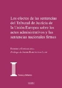 EFECTOS DE LAS SENTENCIAS DEL TRIBUNAL DE JUSTICIA DE LA UNIÓN EUROPEA SOBRE LOS ACTOS ADMINISTRATIVOS Y LAS SENTENCIAS NACIONALES FIRMES, LOS | 9788425920868 | COSTAGLIOLA, FEDERICA
