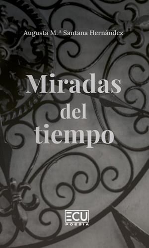 MIRADAS DEL TIEMPO | 9788412998511 | SANTANA HERNÁNDEZ, AUGUSTA M.ª