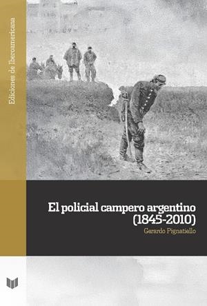 POLICIAL CAMPERO ARGENTINO (1845-2010), EL | 9788491925170 | PIGNATIELLO, GERARDO