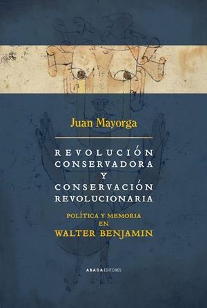 REVOLUCIÓN CONSERVADORA Y CONSERVACIÓN REVOLUCIONARIA | 9791387521240 | MAYORGA, JUAN