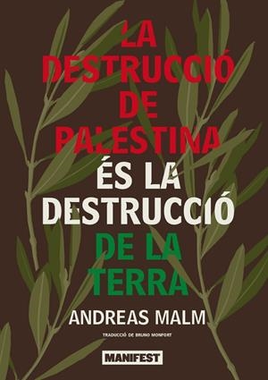 DESTRUCCIÓ DE PALESTINA ÉS LA DESTRUCCIÓ DE LA TERRA, LA | 9791387872359 | MALM, ANDREAS